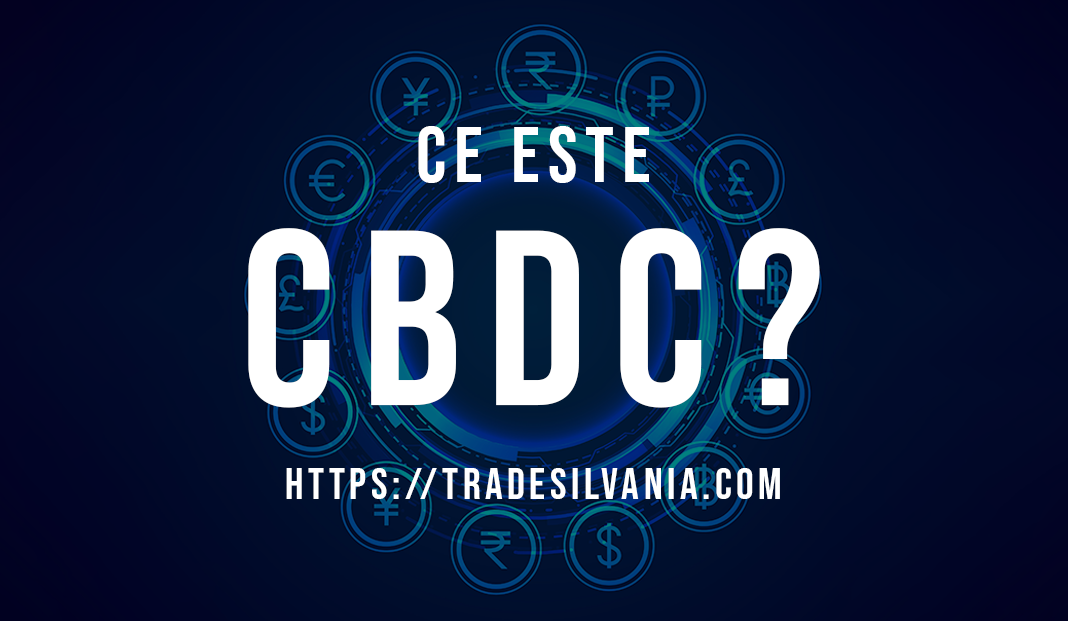 Ce este CBDC (Central Bank Digital Coin)? Ce tari doresc sa introduca Monede Digitale?