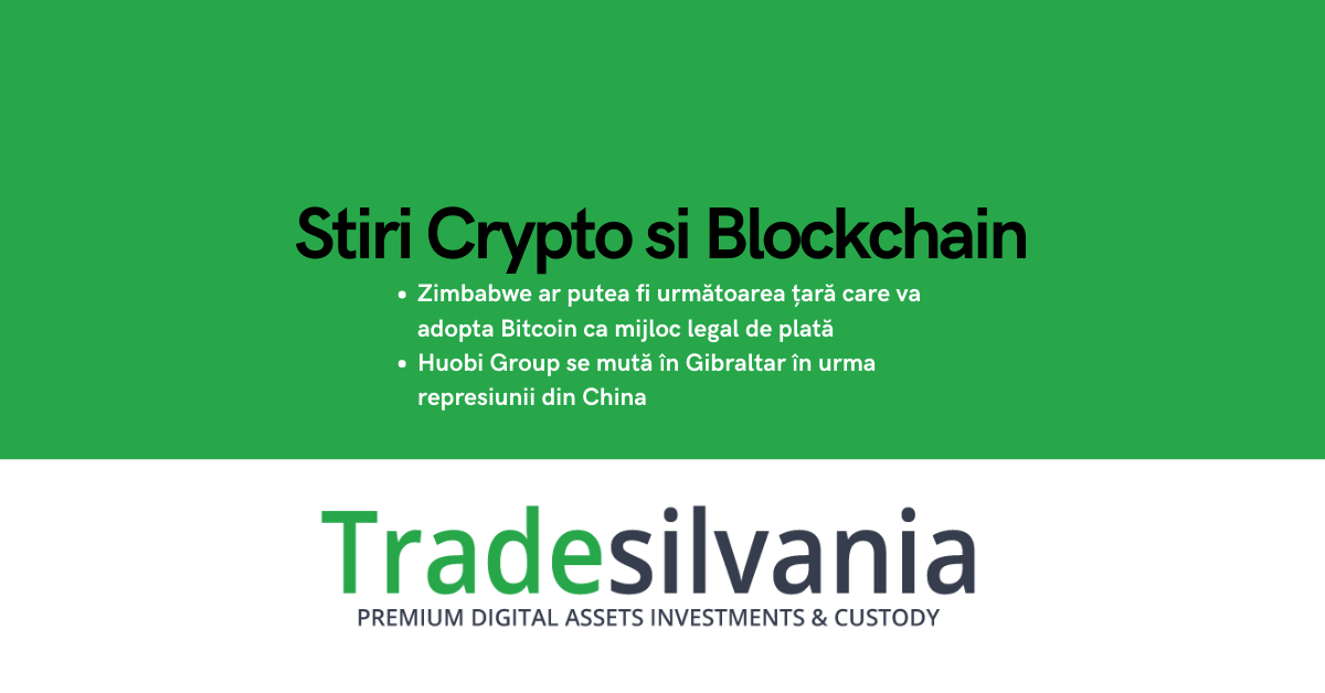 Știri crypto & blockchain - Zimbabwe ar putea fi următoarea țară care va adopta Bitcoin ca mijloc legal de plată - Huobi Group se mută în Gibraltar în urma represiunii din China – 28-01-2022