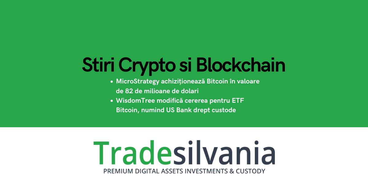 Știri crypto & Bitcoin - MicroStrategy achiziționează Bitcoin în valoare de 82 de milioane de dolari - WisdomTree modifică cererea pentru ETF Bitcoin, numind US Bank drept custode – 3-3-2022