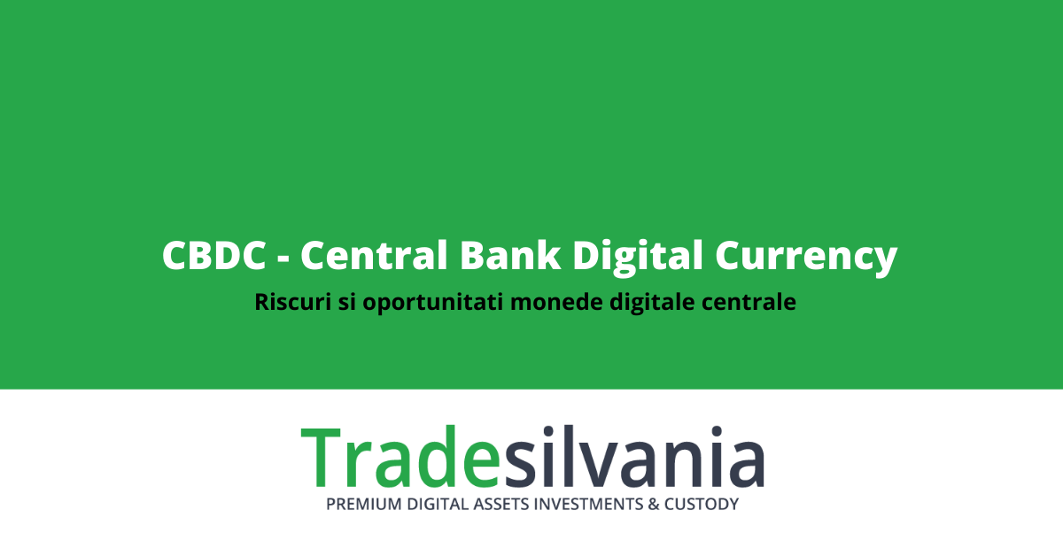 CBDC (Central Bank Digital Currency) - riscuri si oportunitati monede digitale centrale