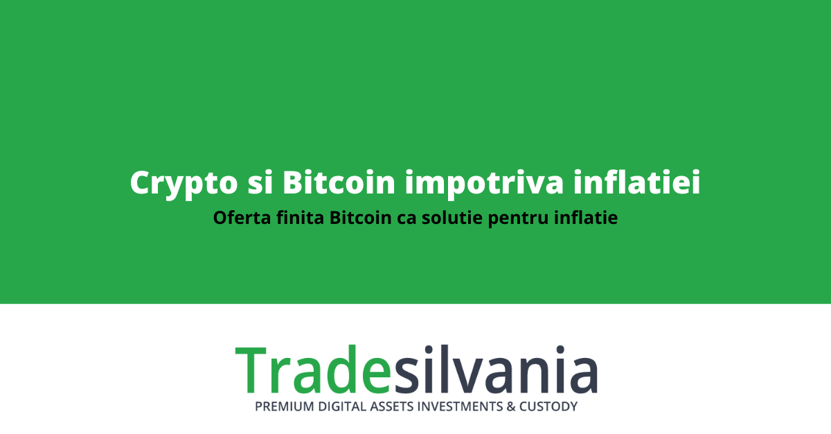 Crypto si Bitcoin - solutie impotriva inflatiei