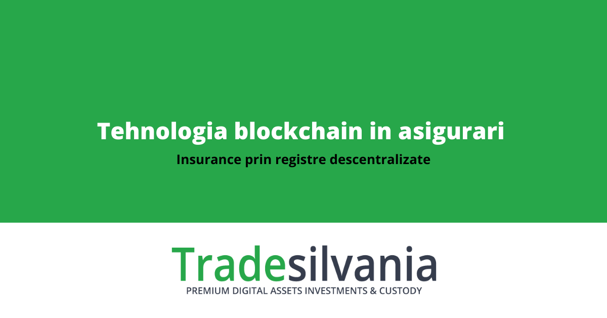 Tehnologia blockchain in domeniul asigurarilor - registre descentralizate in insurance