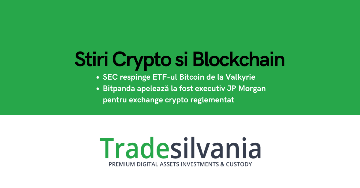 Știri crypto & blockchain - SEC respinge ETF-ul Bitcoin al lui Valkyrie - Bitpanda apelează la fostul executiv JP Morgan pentru a conduce un exchange crypto complet reglementat – 11-01-2022