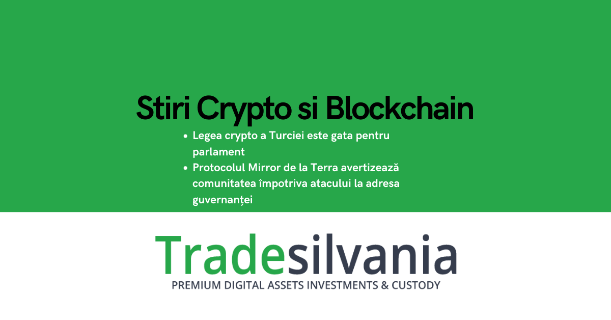 Știri crypto & Bitcoin - Legea crypto a Turciei este gata pentru parlament - Protocolul Mirror de la Terra avertizează comunitatea împotriva atacului la adresa guvernanței – 24-03-2022