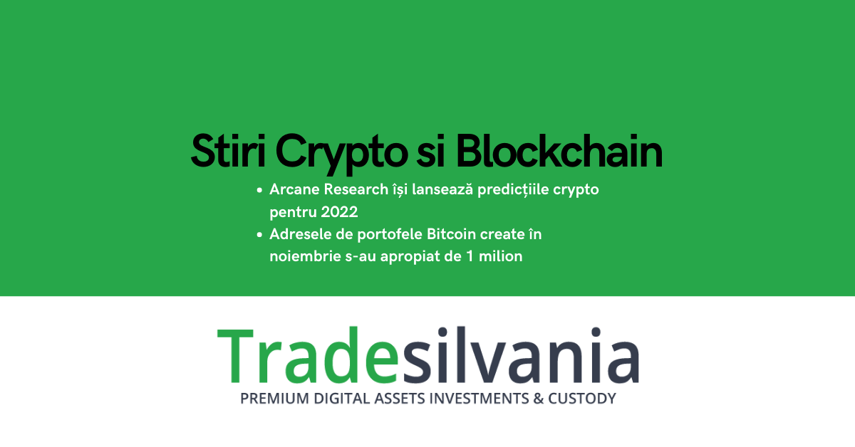 Știri crypto & Bitcoin - Arcane Research își lansează predicțiile crypto pentru 2022 - Adresele de portofele Bitcoin create în noiembrie s-au apropiat de 1 milion – 27-03-2022