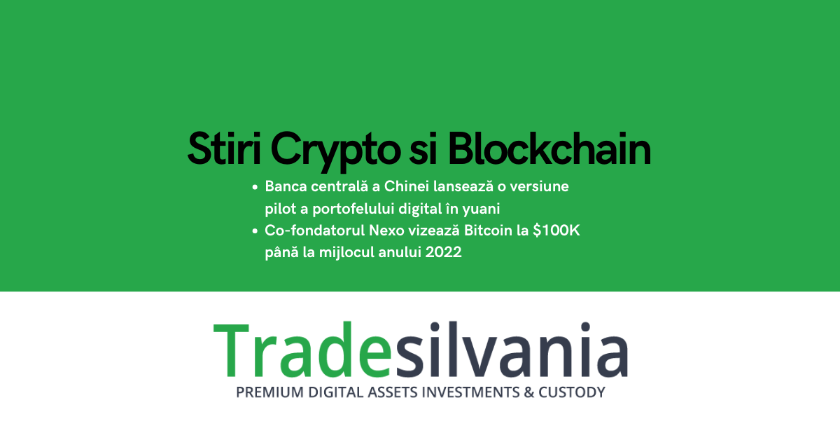 Știri crypto & Bitcoin - Banca centrală a Chinei lansează o versiune pilot a portofelului digital în yuani - Co-fondatorul Nexo vizează Bitcoin la $100K până la mijlocul anului 2022 – 2-04-2022