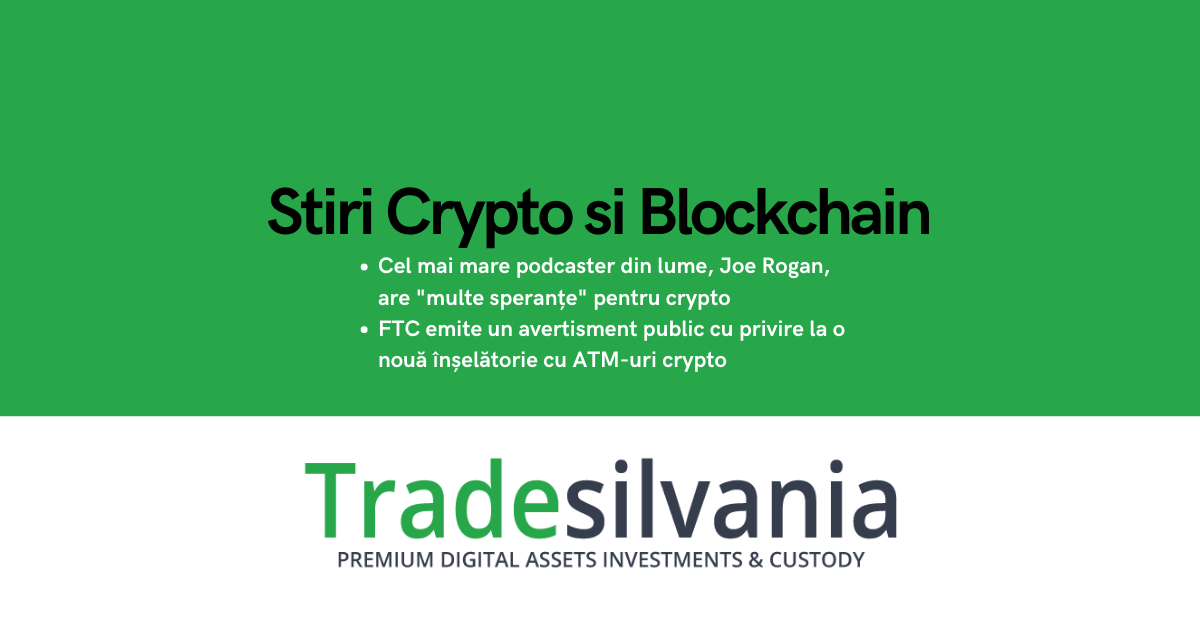 Știri crypto & Bitcoin - Cel mai mare podcaster din lume, Joe Rogan, are "multe speranțe" pentru crypto - FTC emite un avertisment public cu privire la o nouă înșelătorie cu ATM-uri crypto – 15-04-2022