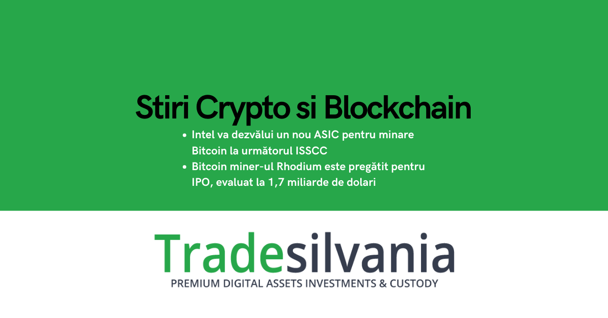 Știri crypto & Bitcoin - Intel va dezvălui un nou ASIC pentru minare Bitcoin la următorul ISSCC - Bitcoin miner-ul Rhodium este pregătit pentru IPO, evaluat la 1,7 miliarde de dolari – 3-05-2022