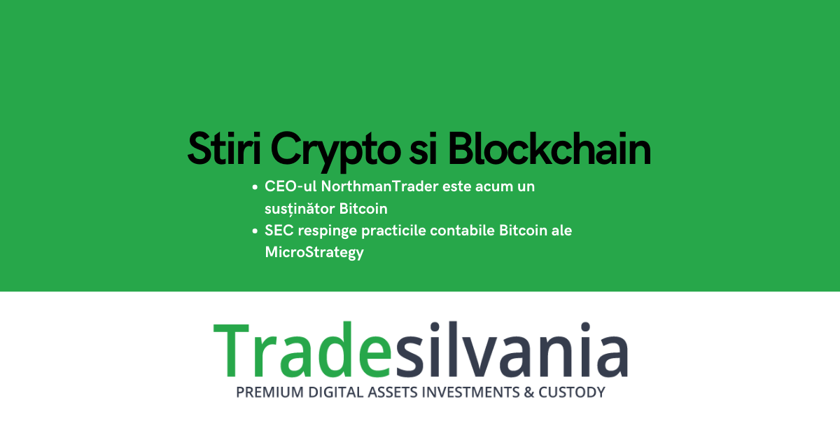 Știri crypto & Bitcoin - CEO-ul NorthmanTrader este acum un susținător Bitcoin - SEC respinge practicile contabile Bitcoin ale MicroStrategy – 17-05-2022