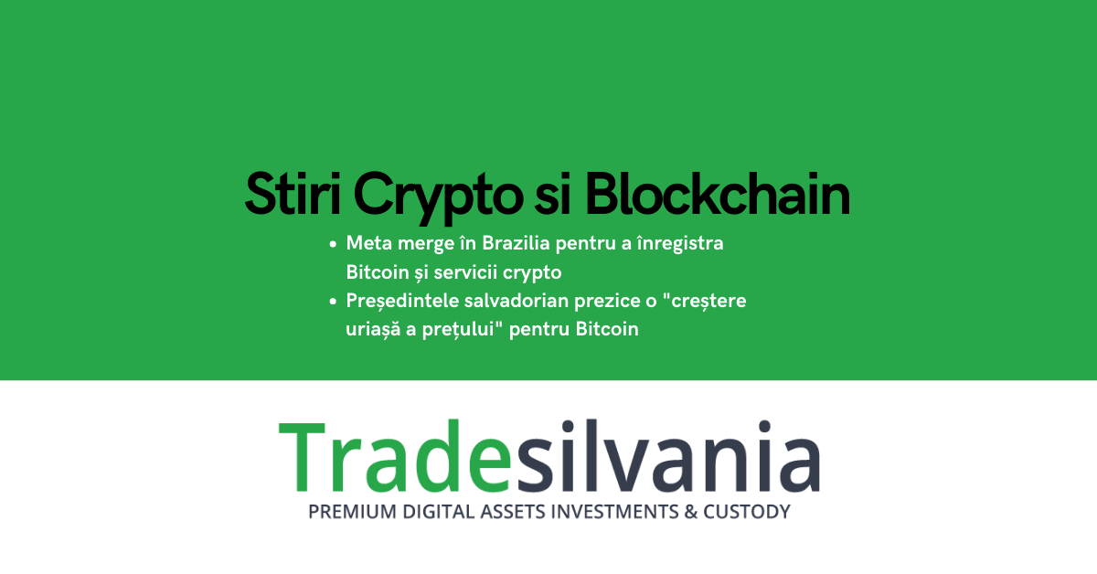 Știri crypto & Bitcoin - Meta merge în Brazilia pentru a înregistra Bitcoin și servicii crypto - Președintele salvadorian prezice o "creștere uriașă a prețului" pentru Bitcoin – 26-05-2022