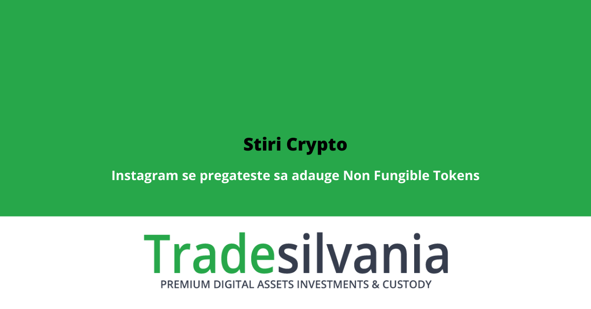 Stiri Crypto 16 Martie 2022: HSBC investeste in Metaverse; Instagram se pregateste sa adauge Non Fungible Tokens; Companie americana de blockchain isi dubleaza valoare de piata