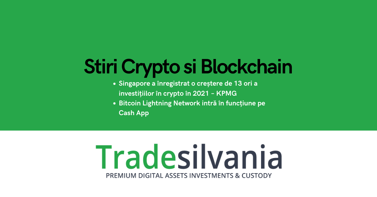 Știri crypto & Bitcoin - Singapore a înregistrat o creștere de 13 ori a investițiilor în crypto în 2021 – KPMG - Bitcoin Lightning Network intră în funcțiune pe Cash App – 13-06-2022