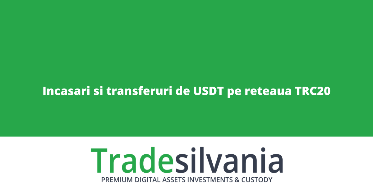 Tradesilvania suporta incasari si transferuri de USDT pe reteaua TRC20