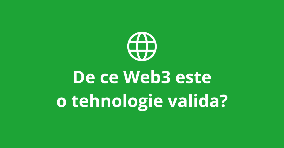 De ce Web3 este o tehnologie valida