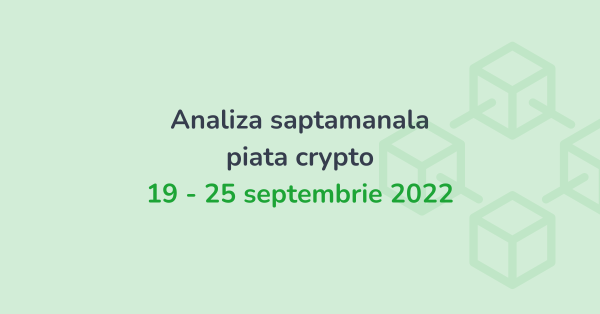Analiza saptamanala piata crypto (19 - 25 septembrie 2022)