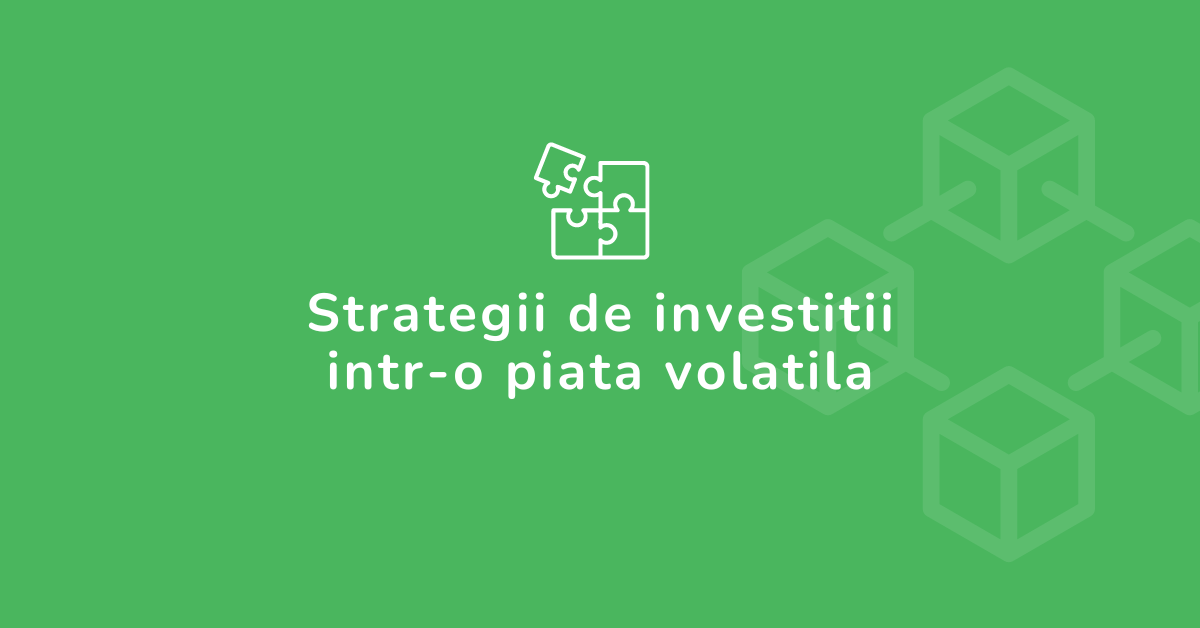 Cum te pozitionezi in piata crypto intr-o perioada volatila - strategii investitii