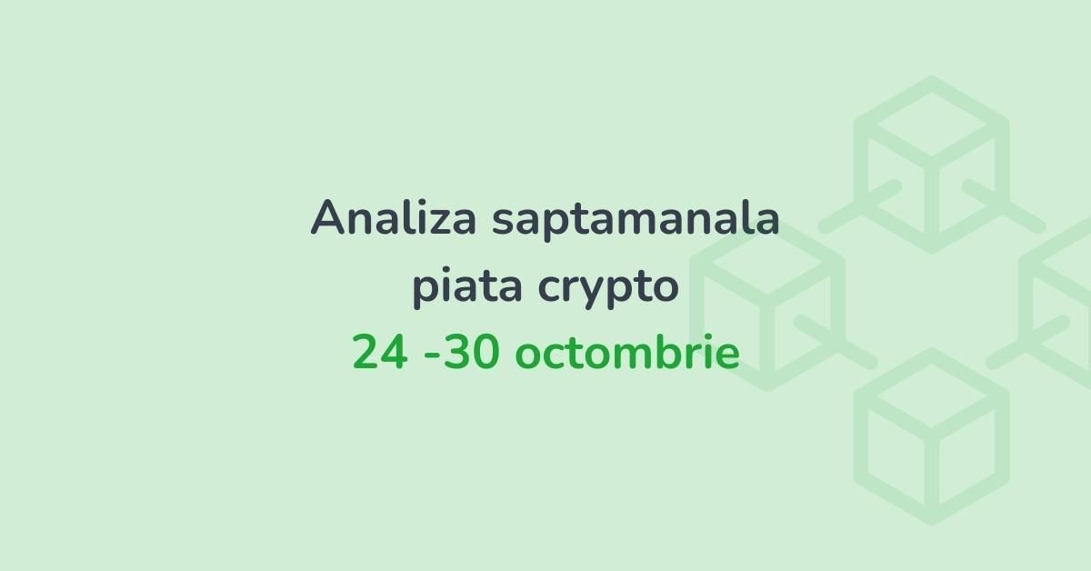 Analiza saptamanala piata crypto (24 - 30 octombrie 2022)