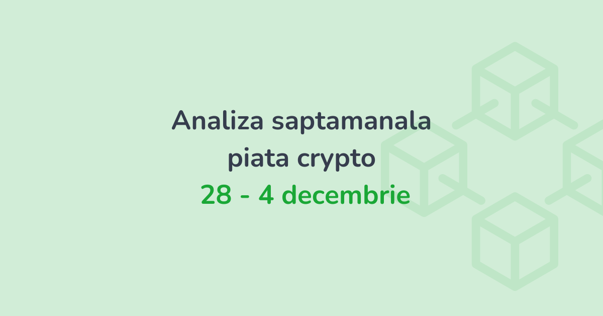 Analiza saptamanala piata crypto (28 noiembrie - 04 decembrie 2022)