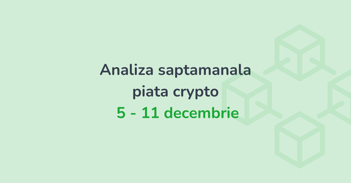 Analiza saptamanala piata crypto (05 - 11 decembrie 2022)