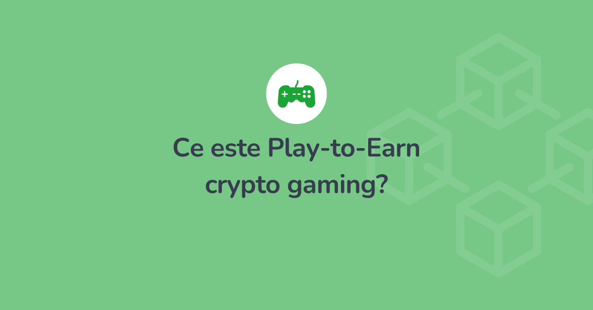 Ce este Play-to-earn (P2E) - crypto gaming?