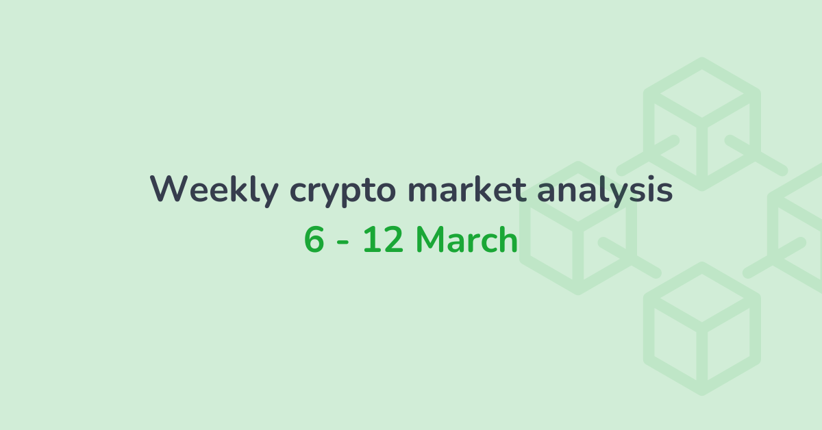 Weekly crypto market analysis (6 - 12 Mar)