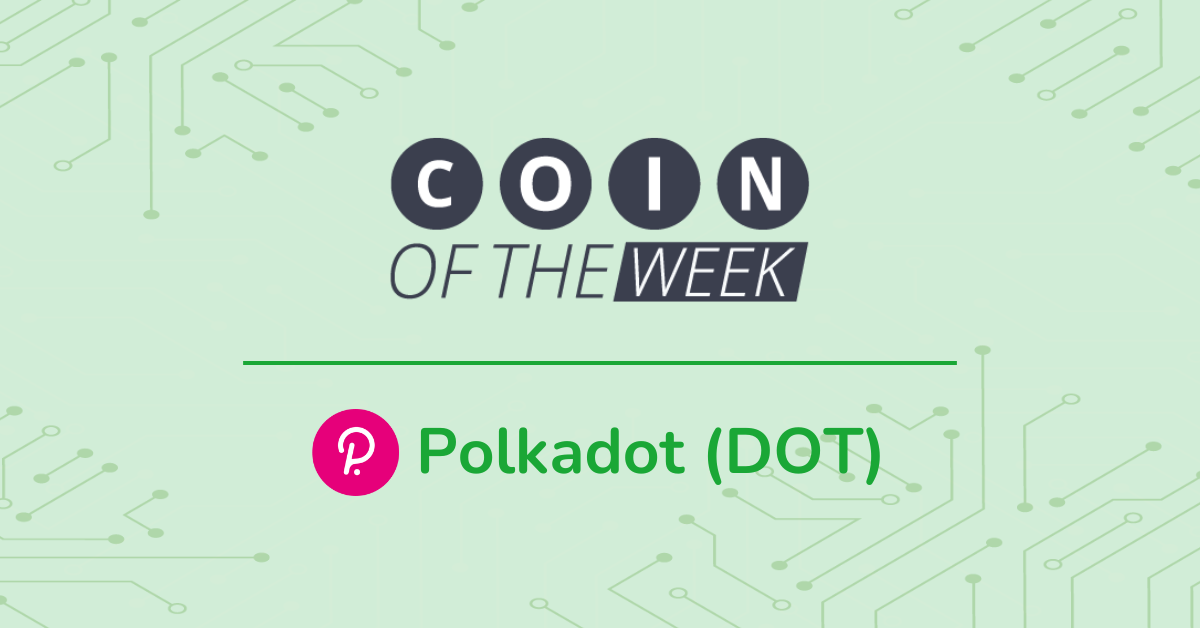 Polkadot (DOT) - Coin of the Week
