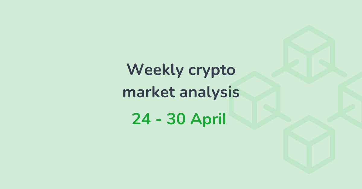 Weekly crypto market analysis (24 - 30 April)