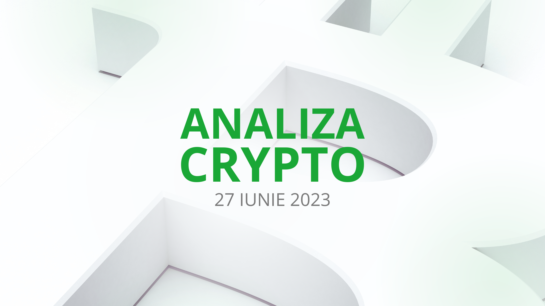 Analiza piata crypto - 27 iunie 2023