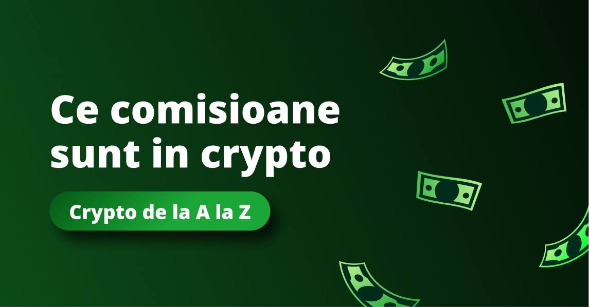 Ce comisioane sunt in crypto? La ce sa te astepti