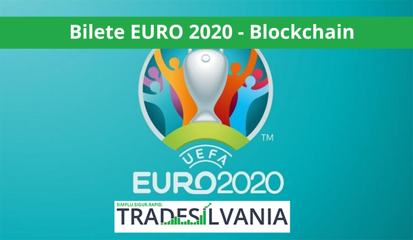 UEFA intenționează să vândă bilete pentru Turneul Final  European de Fotbal 2020 folosind tehnologia Blockchain