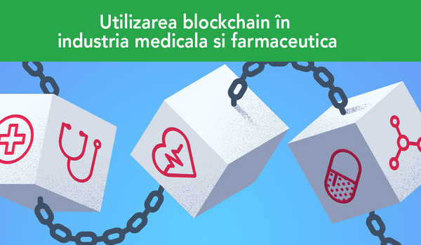 Utilizarea blockchain în industria medicală și farmaceutică – 03-12-2020