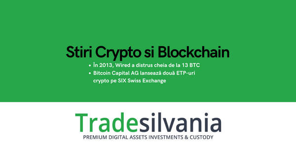 Știri crypto & Bitcoin - În 2013, Wired a distrus cheia de la 13 BTC - Bitcoin Capital AG lansează două ETP-uri crypto pe SIX Swiss Exchange – 21-02-2022
