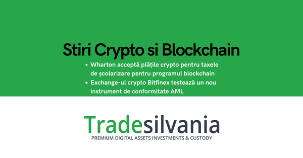 Știri crypto & blockchain - Wharton acceptă plățile crypto pentru taxele de școlarizare pentru programul blockchain - Exchange-ul crypto Bitfinex testează un nou instrument de conformitate AML – 12-01-2022