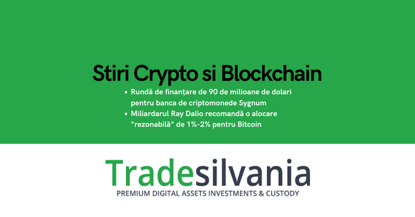 Știri crypto & Bitcoin - Rundă de finanțare de 90 de milioane de dolari pentru banca de criptomonede Sygnum - Miliardarul Ray Dalio recomandă o alocare "rezonabilă" de 1%-2% pentru Bitcoin – 8-04-2022