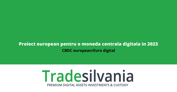 CBDC european/Euro digital - Proiect european pentru o moneda centrala digitala in 2023