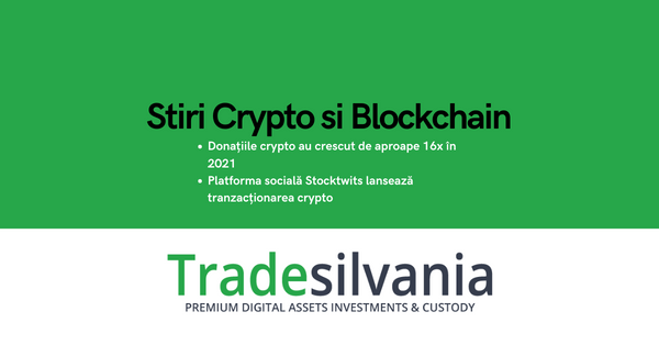 Știri crypto & Bitcoin - Donațiile crypto au crescut de aproape 16x în 2021 - Platforma socială Stocktwits lansează tranzacționarea crypto – 7-06-2022