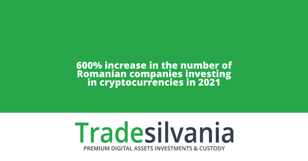Tradesilvania, a digital asset management platform, announces record figures for 2021: 600% increase in the number of Romanian companies investing in cryptocurrencies in 2021