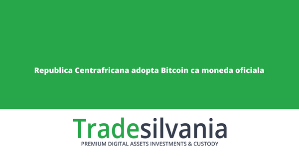 Republica Centrafricana devine a doua tara din lume care adopta Bitcoin ca mijloc legal de plata