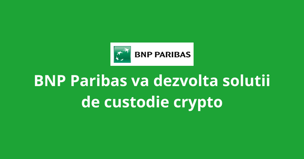 Stiri Crypto 22 iulie 2022: BNP Paribas va dezvolta solutii de custodie crypto; In ciuda vanzarilor semnificative, Bitcoin ramane un activ rezilient; Square Enix investeste in jocuri blockchain