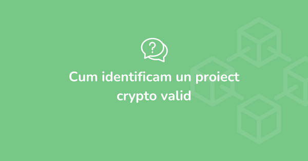 Cum identificam un proiect crypto valid