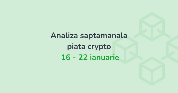 Analiza saptamanala piata crypto (16 - 22 ianuarie 2023)
