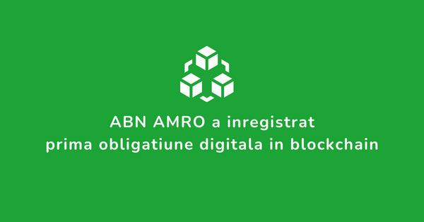 ABN AMRO a inregistrat prima obligatiune digitala in blockchain