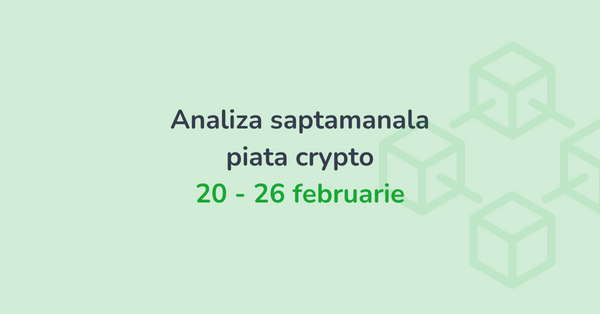 Analiza saptamanala piata crypto (20 - 26 februarie 2023)