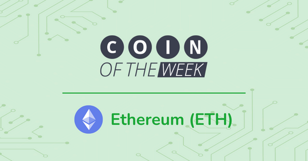 Ethereum (ETH) - Coin of the Week