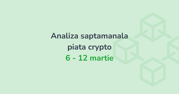Analiza saptamanala piata crypto (6 - 12 martie 2023)