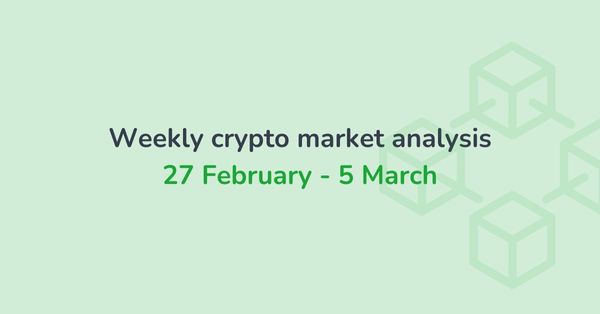Weekly crypto market analysis (27 Feb - 05 Mar)