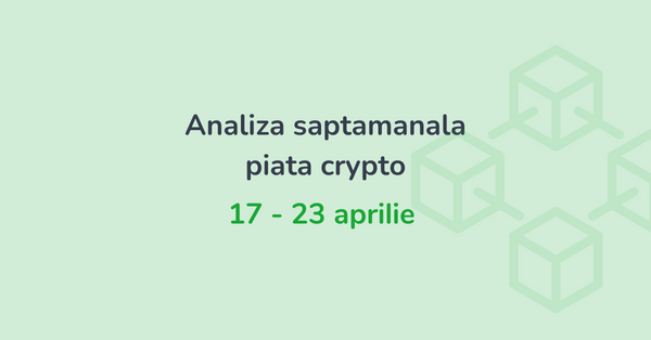 Analiza saptamanala piata crypto (17 - 23 aprilie 2023)