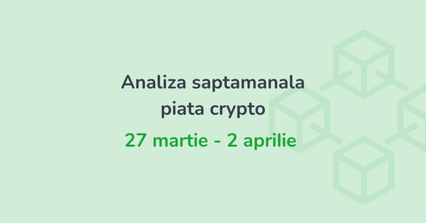 Analiza saptamanala piata crypto (27 martie - 2 aprilie 2023)