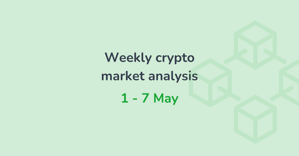 Weekly crypto market analysis (1 - 7 May)