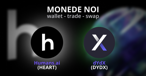 Doua noi criptomonede lansate pe Tradesilvania. Humans.ai (HEART) si dYdX (DYDX)